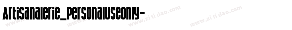Artisanalerie_PersonalUseOnly字体转换