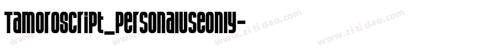 TamoroScript_PersonalUseOnly字体转换