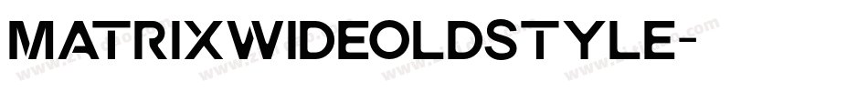 MatrixWideOldstyle字体转换