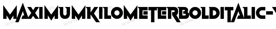 MaximumKilometerBoldItalic-YjPj字体转换