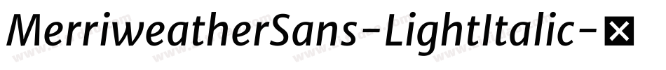 MerriweatherSans-LightItalic字体转换