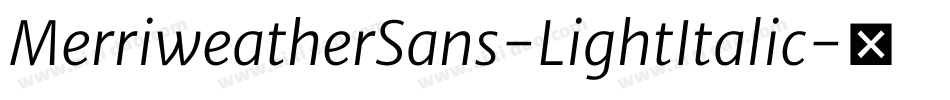 MerriweatherSans-LightItalic字体转换
