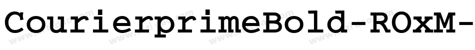 CourierprimeBold-ROxM字体转换