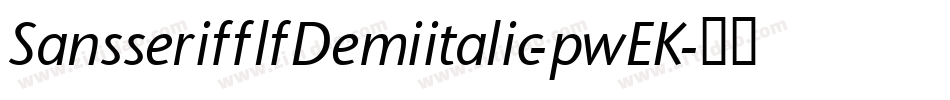 SansserifflfDemiitalic-pwEK字体转换