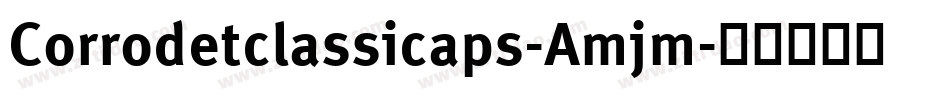 Corrodetclassicaps-Amjm字体转换