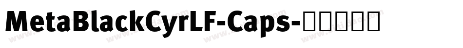 MetaBlackCyrLF-Caps字体转换