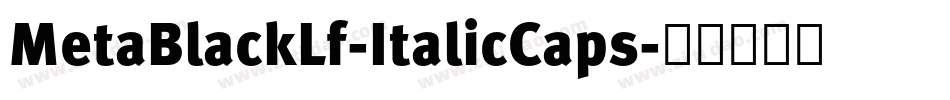 MetaBlackLf-ItalicCaps字体转换
