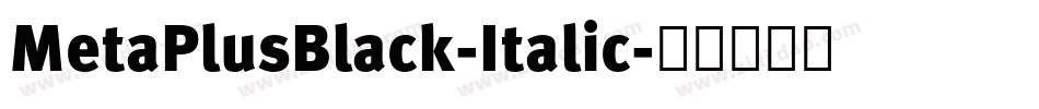 MetaPlusBlack-Italic字体转换