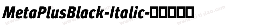 MetaPlusBlack-Italic字体转换