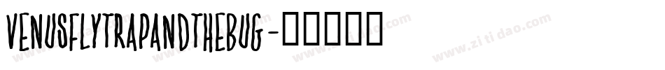 VENUSFLYTRAPANDTHEBUG字体转换
