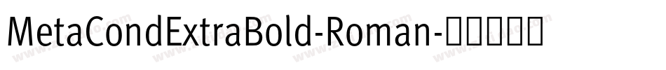MetaCondExtraBold-Roman字体转换
