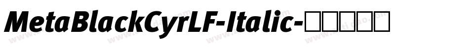 MetaBlackCyrLF-Italic字体转换