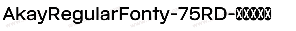 AkayRegularFonty-75RD字体转换