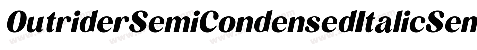 OutriderSemiCondensedItalicSemiCondensedItalic-vl9D字体转换 OutriderSemiCondensedItalicSemiCondensedItalic-vl9D字体转换