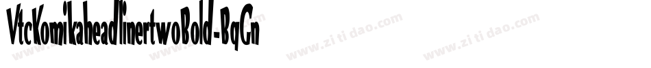 VtcKomikaheadlinertwoBold-BqGn字体转换 VtcKomikaheadlinertwoBold-BqGn字体转换