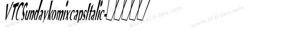 VTCSundaykomixcapsItalic字体转换