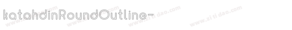katahdinRoundOutline字体转换
