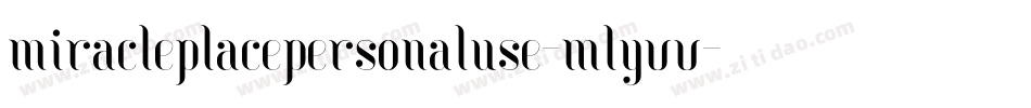 MiraclePlacePersonalUse-mLYVV字体转换 MiraclePlacePersonalUse-mLYVV字体转换