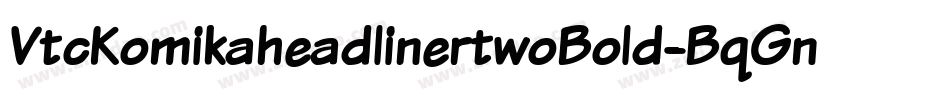 VtcKomikaheadlinertwoBold-BqGn字体转换 VtcKomikaheadlinertwoBold-BqGn字体转换