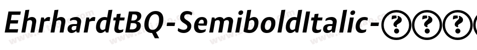 EhrhardtBQ-SemiboldItalic字体转换 EhrhardtBQ-SemiboldItalic字体转换