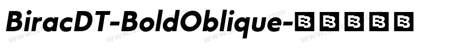 BiracDT-BoldOblique字体转换 BiracDT-BoldOblique字体转换