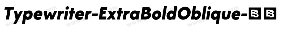 Typewriter-ExtraBoldOblique字体转换