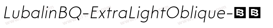 LubalinBQ-ExtraLightOblique字体转换 LubalinBQ-ExtraLightOblique字体转换