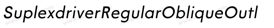SuplexdriverRegularObliqueOutline-O9KP字体转换