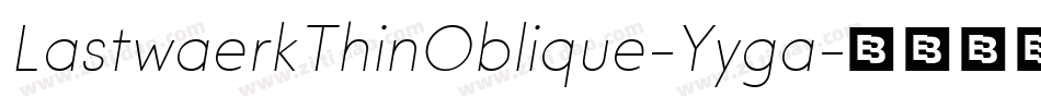 LastwaerkThinOblique-Yyga字体转换