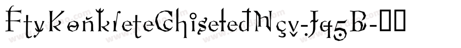 FtyKonkreteChiseledNcv-Jq5B字体转换