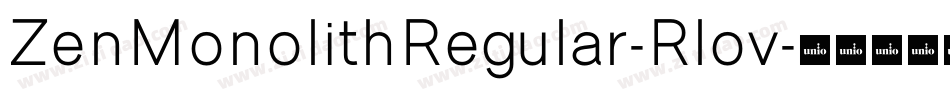 ZenMonolithRegular-Rlov字体转换