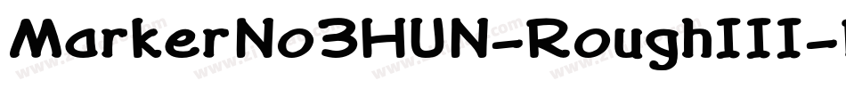MarkerNo3HUN-RoughIII-Bold字体转换