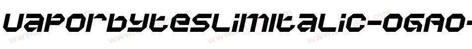 VaporbyteSlimItalic-OGAo字体转换