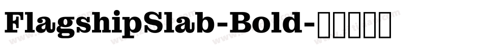 FlagshipSlab-Bold字体转换