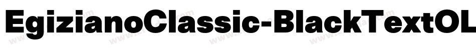 EgizianoClassic-BlackTextOL字体转换