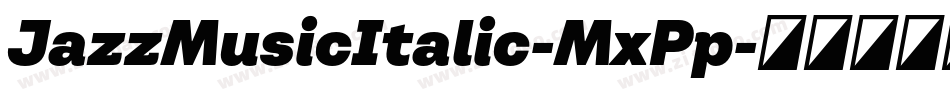 JazzMusicItalic-MxPp字体转换 JazzMusicItalic-MxPp字体转换