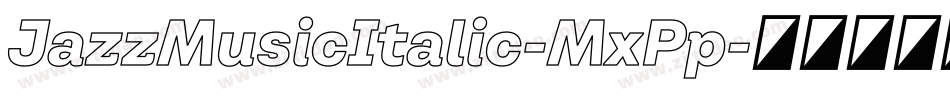 JazzMusicItalic-MxPp字体转换 JazzMusicItalic-MxPp字体转换