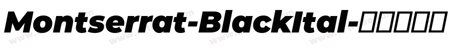 Montserrat-BlackItal字体转换