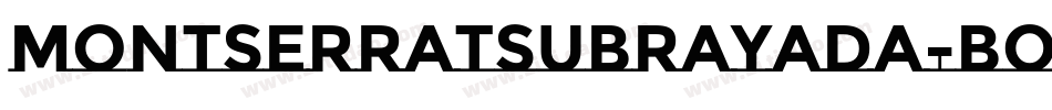 MontserratSubrayada-Bold字体转换