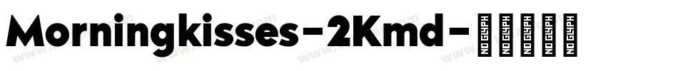 Morningkisses-2Kmd字体转换