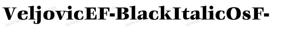 VeljovicEF-BlackItalicOsF字体转换