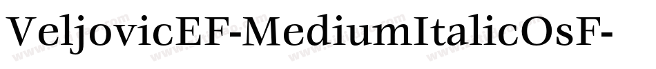 VeljovicEF-MediumItalicOsF字体转换