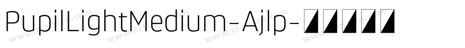 PupilLightMedium-Ajlp字体转换