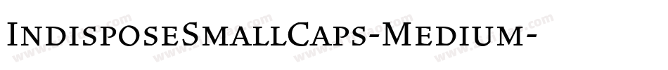IndisposeSmallCaps-Medium字体转换