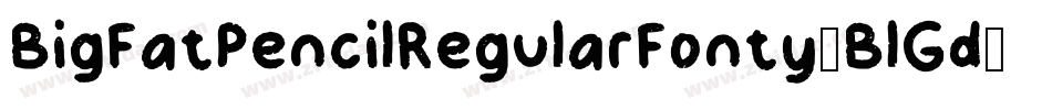 BigFatPencilRegularFonty-BlGd字体转换