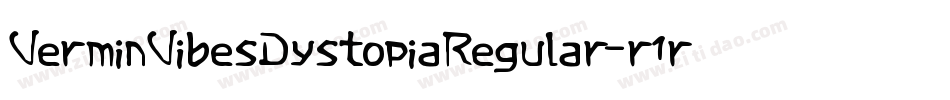 VerminVibesDystopiaRegular-r1r7字体转换
