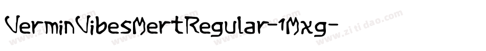 VerminVibesMertRegular-1Mxg字体转换