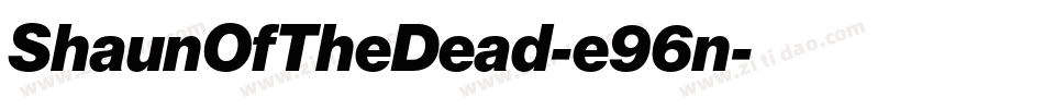 ShaunOfTheDead-e96n字体转换 ShaunOfTheDead-e96n字体转换