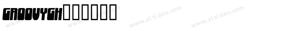GROOVYGH字体转换