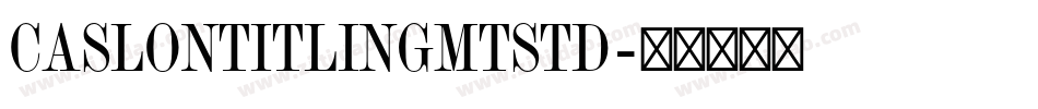 CaslonTitlingMTStd字体转换